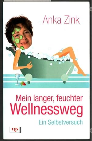 Seller image for Mein langer feuchter Wellnessweg : ein Selbstversuch. Anka Zink. Unter Mitwirkung von Michael Eichhammer. for sale by Ralf Bnschen