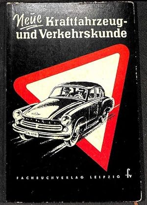 Neue Kraftfahrzeug- und Verkehrskunde, Lehrbuch für alle Verkehrsteilnehmer zusammengestellt von ...