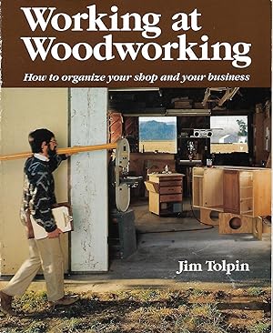 Bild des Verkufers fr Working at Woodworking: How to Organize Your Shop and Your Business zum Verkauf von Cher Bibler