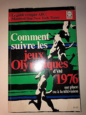 Comment suivre les jeux Olympiques d"été 1976, sur place ou a la télévision. Le Guide complet ABC...