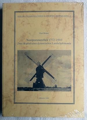 Nordpommerellen 1772 - 1910 : zwei Kapitel einer dynamischen Landschaftskunde ; Inklusive Kartenb...