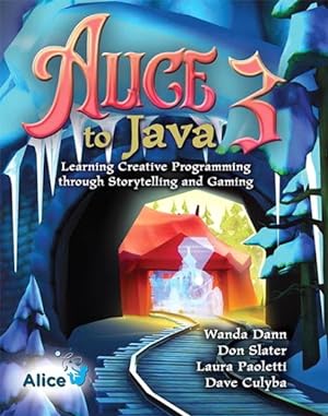 Seller image for Alice 3 to Java : Learning Creative Programming Through Storytelling and Gaming for sale by GreatBookPricesUK