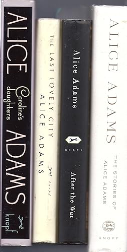 Seller image for Set of FiveFirst Editions w/ Dust Jackets, All VG Caroline's Daughters (1991), The Last Lovely City (1991), After the War, 3rd.Impreeion (2000) and The Stories of Alice Adams (2002) for sale by Charles Lewis Best Booksellers