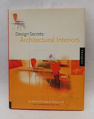 Seller image for Design Secrets: Architectural Interiors. 50 Real-Life Projects Uncovered. for sale by Der Buchfreund