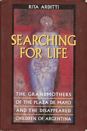 Image du vendeur pour Searching for Life: The Grandmothers of the Plaza De Mayo and the Disappeared Children of Argentina mis en vente par The Armadillo's Pillow