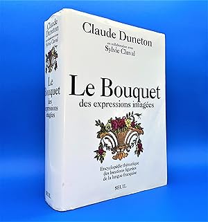 Seller image for Le Bouquet des expressions images. Encyclopdie thmatique des locutions figures de la langue franaise for sale by Librairie Orphe