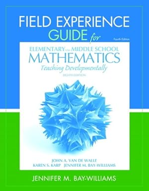 Bild des Verkufers fr Field Experience Guide for Elementary and Middle School Mathematics : Teaching Developmentally zum Verkauf von GreatBookPricesUK