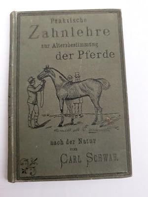 Praktische Zahnlehre zur Altersbestimmung der Pferde.