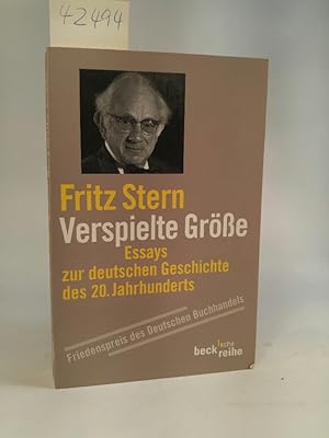 Verspielte Größe - Essays zur deutschen Geschichte des 20. Jahrhunderts; signiert Beck sche Reihe...
