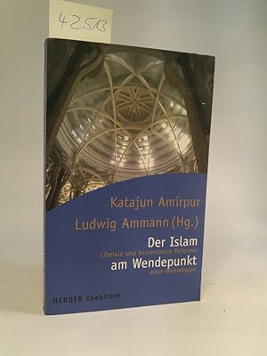 Seller image for Der Islam am Wendepunkt; signiert von K. Amirpur Liberale und konservative Reformer einer Weltreligion (Herder Spektrum) for sale by ANTIQUARIAT Franke BRUDDENBOOKS