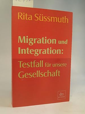Bild des Verkufers fr Migration und Integration: Testfall fr unsere Gesellschaft - signiert zum Verkauf von ANTIQUARIAT Franke BRUDDENBOOKS