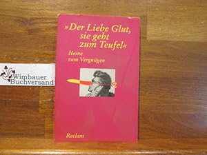 Imagen del vendedor de Der Liebe Glut, sie geht zum Teufel" : Heine zum Vergngen. hrsg. von Heinz Puknus / Reclams Universal-Bibliothek ; Nr. 9630 a la venta por Antiquariat im Kaiserviertel | Wimbauer Buchversand