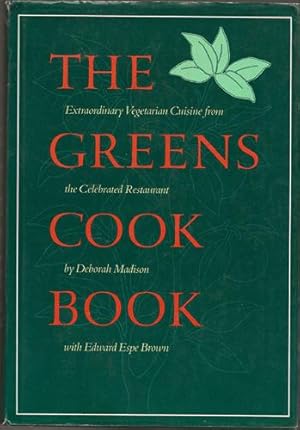 The Greens Cookbook ~ Extraordinary Vegetarian Cuisine From The Celebrated Restaurant