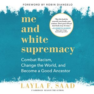 Seller image for Me and White Supremacy : Combat Racism, Change the World, and Become a Good Ancestor for sale by GreatBookPrices