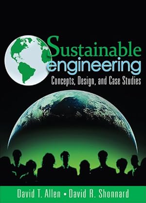 Imagen del vendedor de Sustainable Engineering : Concepts, Design, and Case Studies a la venta por GreatBookPricesUK