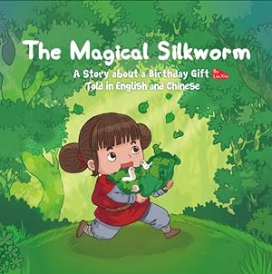 Bild des Verkufers fr Magical Silkworm : A Story About a Birthday Gift Told in English and Chinese zum Verkauf von GreatBookPrices