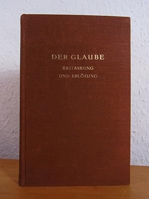 Bild des Verkufers fr Der Glaube. Erstarrung und Erlsung. Eine Besinnung fr Glubige und Unglubige zum Verkauf von Antiquariat Weber