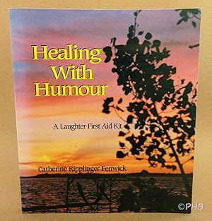 Seller image for Healing With Humour: A Laughter First Aid Kit for sale by Post Horizon Booksellers