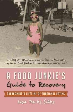 Imagen del vendedor de Food Junkie?s Guide to Recovery : Overcoming a Lifetime of Emotional Eating a la venta por GreatBookPrices