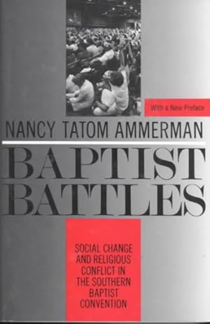 Image du vendeur pour Baptist Battles : Social Change and Religious Conflict in the Southern Baptist Convention mis en vente par GreatBookPrices