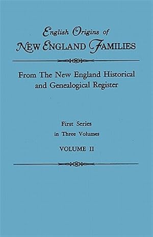 Immagine del venditore per English Origins of New England Families. From The New England Historical and Genealogical Register. First Series, in Three Volumes. Volume II venduto da GreatBookPrices