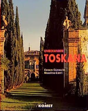 Unbekannte Toskana. Ein bildgewaltiger Spaziergang durch Zypressen und Landschaften, die Kunst de...