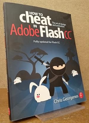 How to Cheat in Adobe Flash CC. The Art of Design and Animation. Fully updated for Flash CC.