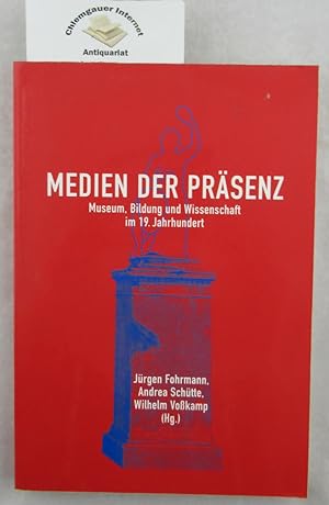 Seller image for Medien der Prsenz: Museum, Bildung und Wissenschaft im 19. Jahrhundert. Mediologie ; Band. 3 for sale by Chiemgauer Internet Antiquariat GbR