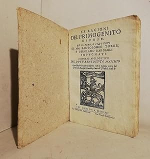 Le ragioni del primogenito difese. Ed il voto, o sia i voti de MM. Bartolomeo Torre, e Gerolamo B...