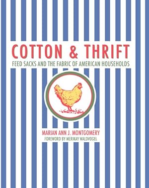 Imagen del vendedor de Cotton and Thrift : Feed Sacks and the Fabric of American Households a la venta por GreatBookPricesUK