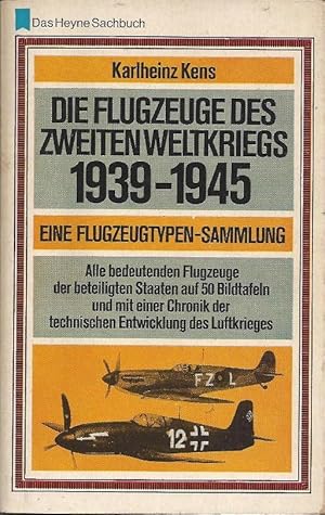 Die Flugzeuge des Zweiten Weltkrieges 1939 - 1945. Eine Flugzeugtypensammlung