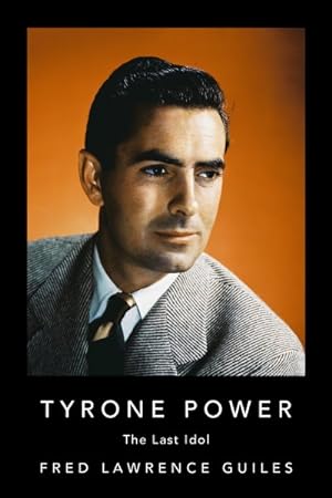 Seller image for Tyrone Power : The Last Idol for sale by GreatBookPrices