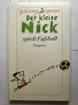 Der kleine Nick spielt Fußball: Vier prima Geschichten vom kleinen Nick und seinen Freunden