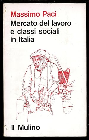 Bild des Verkufers fr Mercato del lavoro e classi sociali in Italia zum Verkauf von Sergio Trippini