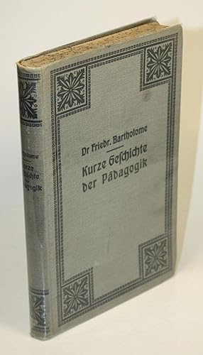 Kurze Geschichte der Pädagogik zum Gebrauche an Lehrer- und Lehrerinnenbildungsanstalten, sowie f...