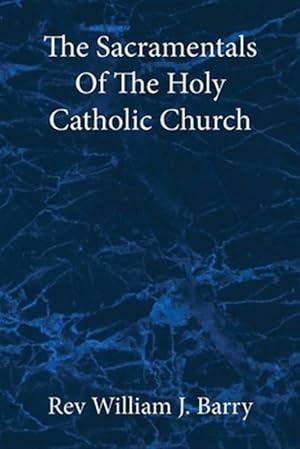 Seller image for The Sacramentals Of The Holy Catholic Church: Large Print Edition for sale by GreatBookPrices