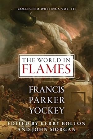 Bild des Verkufers fr The World in Flames: The Shorter Writings of Francis Parker Yockey zum Verkauf von GreatBookPrices