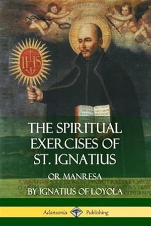 Imagen del vendedor de The Spiritual Exercises of St. Ignatius: Or Manresa a la venta por GreatBookPrices