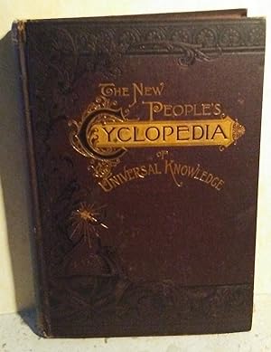 The New People's Cyclopedia of Universal Knowledge with Numerous Appendixes Invaluable for Refere...