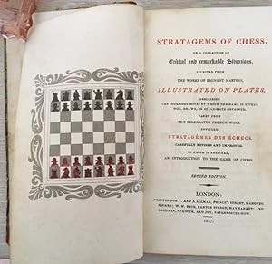 Stratagems of Chess, or, A Collection of Critical and Remarkable Situations selected from the Wor...