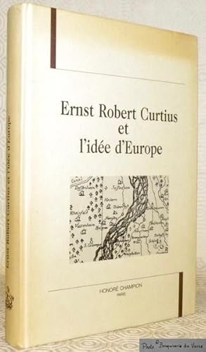 Image du vendeur pour Ernst Robert Curtius et l'ide d'Europe. Acte du Colloque de Mulhouse et Thann des 29, 30 et 31 janvier 1992. Travaux et recherches des universits rhnanes, X. mis en vente par Bouquinerie du Varis