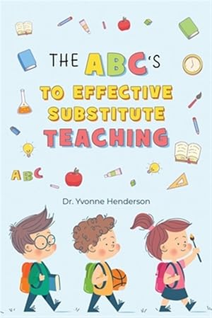 Immagine del venditore per THE ABC'S TO EFFECTIVE SUBSTITUTE TEACHING venduto da GreatBookPrices