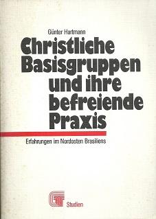 Bild des Verkufers fr Christliche Basisgruppen und ihre befreiende Praxis. Erfahrungen im Nordosten Brasiliens. zum Verkauf von Antiquariat Axel Kurta