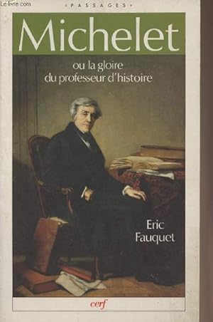 Image du vendeur pour Michelet ou la gloire du professeur d'histoire - "Passages" mis en vente par Le-Livre