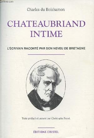 Image du vendeur pour Chateaubriand intime - L'crivain racont par son neveu de Bretagne. mis en vente par Le-Livre