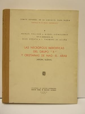 Bild des Verkufers fr Las necrpolis meroiticas del Grupo ? X ? y cristianas de Nag ? El ? Arab (Argin, Sudan). Memorias de la Misin Arqueolgica V zum Verkauf von La Nave, Librera Anticuaria.