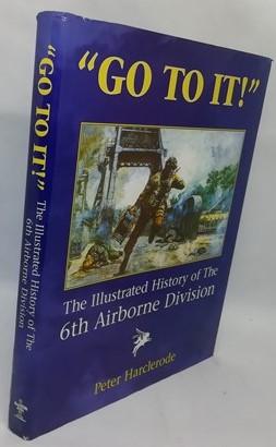Go to It!: An Illustrated History of the 6th Airborne Division (Signed)