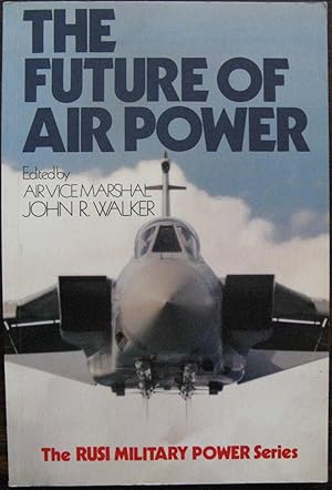 The Future of air power (The RUSI military power series)