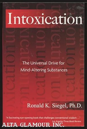 INTOXICATION; The Universal Drive for Mind-Altering Substances