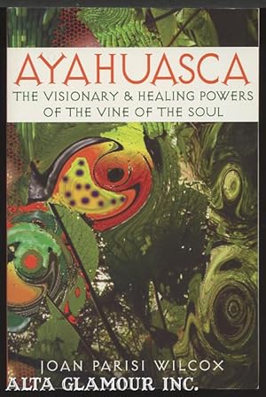 Seller image for AYAHUASCA; The Visionary and Healing Powers of the Vine of the Soul for sale by Alta-Glamour Inc.